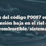 Causas del código P0087 en Audi: Presión baja en el riel de combustible/sistema