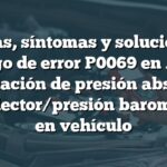 Causas, síntomas y solución del código de error P0069 en Audi: correlación de presión absoluta del colector/presión barométrica en vehículo