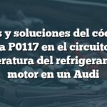 Causas y soluciones del código de falla P0117 en el circuito de temperatura del refrigerante del motor en un Audi