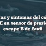 Causas y síntomas del código P047E en sensor de presión de escape B de Audi