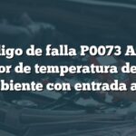 Código de falla P0073 Audi: Sensor de temperatura del aire ambiente con entrada alta