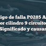 Código de falla P0285 Audi: Inyector cilindro 9 circuito bajo - Significado y causas