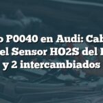 Código P0040 en Audi: Cables de señal del Sensor HO2S del Banco 1 y 2 intercambiados