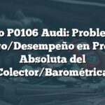 Código P0106 Audi: Problema de Rango/Desempeño en Presión Absoluta del Colector/Barométrica