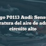 Código P0113 Audi: Sensor de temperatura del aire de admisión circuito alto