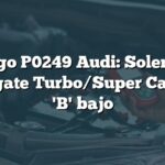 Código P0249 Audi: Solenoide Wastegate Turbo/Super Cargador 'B' bajo