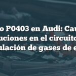 Código P0403 en Audi: Causas y soluciones en el circuito de recirculación de gases de escape