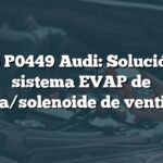 Código P0449 Audi: Solución para sistema EVAP de válvula/solenoide de ventilación