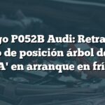 Código P052B Audi: Retraso en tiempo de posición árbol de levas 'A' en arranque en frío