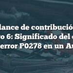 Desbalance de contribución en el cilindro 6: Significado del código de error P0278 en un Audi