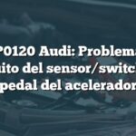 Error P0120 Audi: Problema en el circuito del sensor/switch del pedal del acelerador