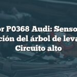 Error P0368 Audi: Sensor de posición del árbol de levas 'B' Circuito alto