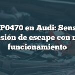 Error P0470 en Audi: Sensor de presión de escape con mal funcionamiento