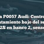 Falla P0057 Audi: Control de calentamiento bajo del sensor HO2S en banco 2, sensor 2