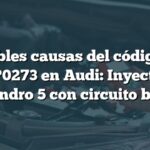 Posibles causas del código de falla P0273 en Audi: Inyector del cilindro 5 con circuito bajo