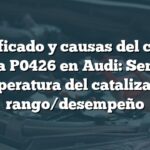 Significado y causas del código de falla P0426 en Audi: Sensor de temperatura del catalizador, rango/desempeño