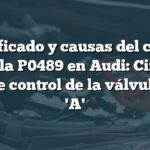 Significado y causas del código de falla P0489 en Audi: Circuito bajo de control de la válvula EGR 'A'