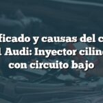 Significado y causas del código P0291 Audi: Inyector cilindro 11 con circuito bajo