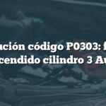 Solución código P0303: fallo encendido cilindro 3 Audi