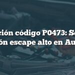 Solución código P0473: Sensor presión escape alto en Audi A3