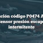 Solución código P0474 Audi: Sensor presión escape intermitente