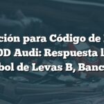 Solución para Código de Falla P000D Audi: Respuesta lenta Árbol de Levas B, Banco 2