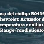 Causa del código B0429 en Chevrolet: Actuador de temperatura auxiliar - Rango/rendimiento