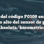 Causa del código P0108 en BMW: Circuito alto del sensor de presión absoluta/barométrica