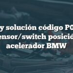 Causa y solución código P0122 en sensor/switch posición acelerador BMW