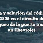 Causa y solución del código de falla B3825 en el circuito de señal de bloqueo de la puerta trasera de un Chevrolet