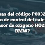 ¿Causas del código P0032 en el circuito de control del calentador del sensor de oxígeno HO2S 11 en BMW?