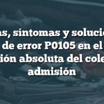 Causas, síntomas y solución del código de error P0105 en el sensor de presión absoluta del colector de admisión