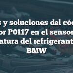 Causas y soluciones del código de error P0117 en el sensor de temperatura del refrigerante en un BMW