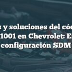 Causas y soluciones del código de falla B1001 en Chevrolet: Error de configuración SDM