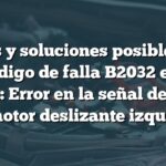 Causas y soluciones posibles para el código de falla B2032 en un Acura: Error en la señal de pulso del motor deslizante izquierdo