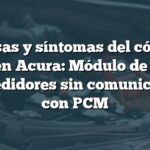 Causas y síntomas del código B1169 en Acura: Módulo de control de medidores sin comunicación con PCM