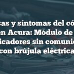 Causas y síntomas del código B1179 en Acura: Módulo de control de indicadores sin comunicación con brújula eléctrica