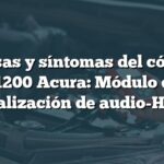 Causas y síntomas del código B1200 Acura: Módulo de visualización de audio-HVAC