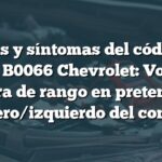 Causas y síntomas del código de falla B0066 Chevrolet: Voltaje fuera de rango en pretensor delantero/izquierdo del conductor