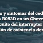 Causas y síntomas del código de falla B052D en un Chevrolet: Circuito del interruptor del escalón de asistencia derecho