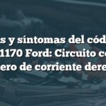 Causas y síntomas del código de falla B1170 Ford: Circuito corto en tablero de corriente derecho