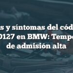 Causas y síntomas del código de falla P0127 en BMW: Temperatura de admisión alta