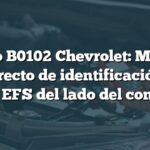 Código B0102 Chevrolet: Mensaje incorrecto de identificación del sensor EFS del lado del conductor