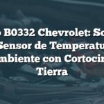 Código B0332 Chevrolet: Solución para Sensor de Temperatura del Aire Ambiente con Cortocircuito a Tierra