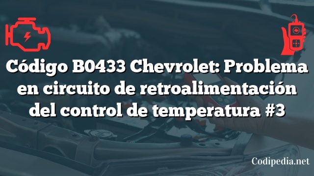 Código B0433 Chevrolet: Problema en circuito de retroalimentación del control de temperatura #3