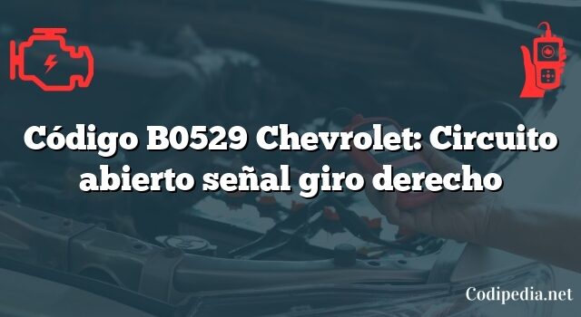 Código B0529 Chevrolet: Circuito abierto señal giro derecho