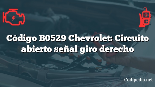 Código B0529 Chevrolet: Circuito abierto señal giro derecho