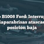 Código B1008 Ford: Interruptor de limpiaparabrisas atascado en posición baja