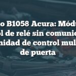 Código B1058 Acura: Módulo de control de relé sin comunicación con unidad de control multiplex de puerta