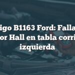 Código B1163 Ford: Falla del sensor Hall en tabla corriente izquierda